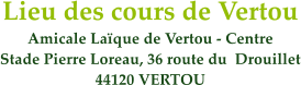 Lieu des cours de Vertou Amicale Laque de Vertou - Centre Stade Pierre Loreau, 36 route du  Drouillet 44120 VERTOU